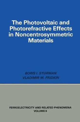 Cover image for The Photovoltaic and Photorefractive Effects in Noncentrosymmetric Materials