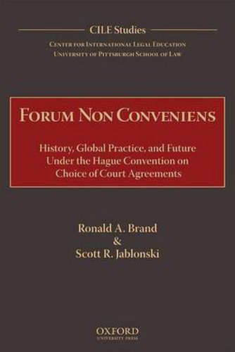 Cover image for Forum Non Conveniens: History, Global Practice, and Future under the Hague Convention on Choice of Court Agreements