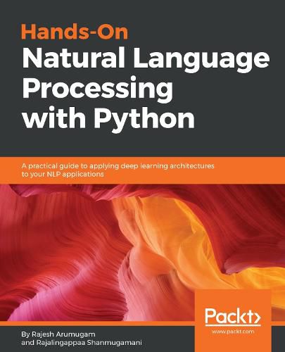 Cover image for Hands-On Natural Language Processing with Python: A practical guide to applying deep learning architectures to your NLP applications