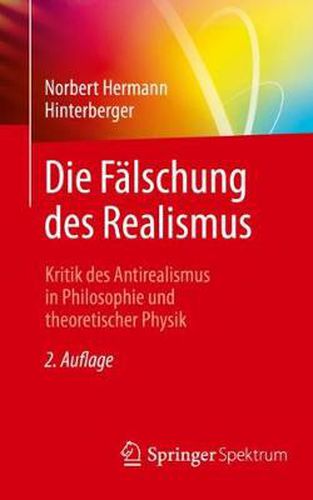 Cover image for Die Falschung des Realismus: Kritik des Antirealismus in Philosophie und theoretischer Physik