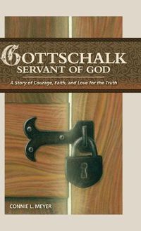 Cover image for Gottschalk: Servant of God: A Story of Courage, Faith, and Love for the Truth