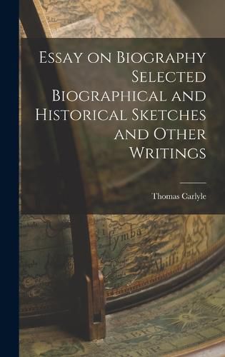 Cover image for Essay on Biography Selected Biographical and Historical Sketches and Other Writings