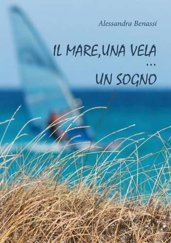 Cover image for Il mare, una vela... un sogno