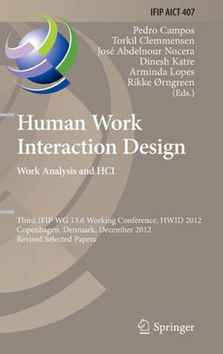 Cover image for Human Work Interaction Design. Work Analysis and HCI: Third IFIP 13.6 Working Conference, HWID 2012, Copenhagen, Denmark, December 5-6, 2012, Revised Selected Papers