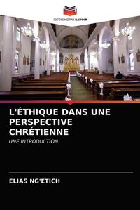 Cover image for L'Ethique Dans Une Perspective Chretienne
