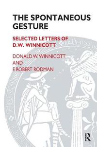 Cover image for The Spontaneous Gesture: Selected Letters of D. W. Winnicott