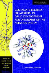 Cover image for Glutamate-Related Biomarkers in Drug Development for Disorders of the Nervous System: Workshop Summary