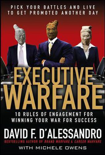 Cover image for Executive Warfare: 10 Rules of Engagement for Winning Your War for Success