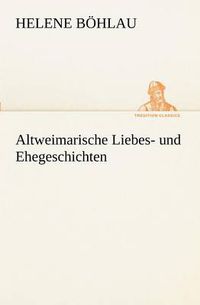 Cover image for Altweimarische Liebes- Und Ehegeschichten