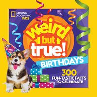 Cover image for Weird But True! Birthdays: 300 Fun-Tastic Facts to Celebrate