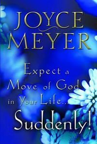 Cover image for Expect a Move of God in Your Life...Suddenly!