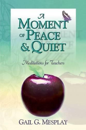 Cover image for A Moment of Peace and Quiet: Meditations for Teachers