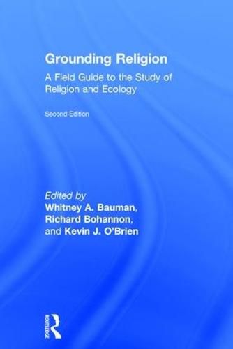 Cover image for Grounding Religion: A Field Guide to the Study of Religion and Ecology