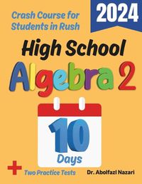 Cover image for High School Algebra 2 Test Prep in 10 Days