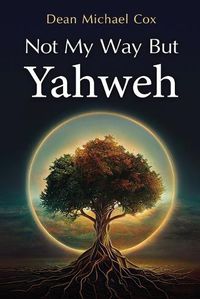 Cover image for Not My Way But Yahweh