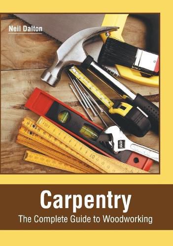 Cover image for Carpentry: The Complete Guide to Woodworking