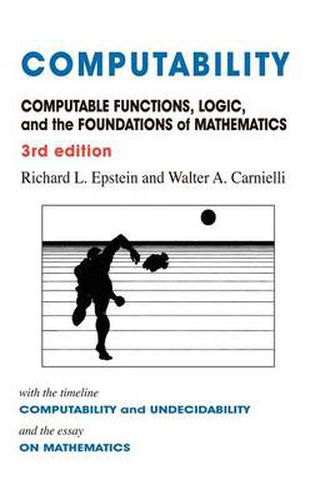 Computability: Computable Functions, Logic, and the Foundations of Mathematics