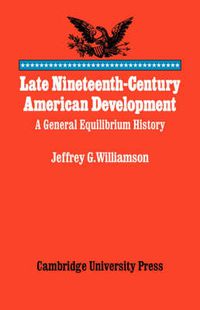 Cover image for Late Nineteenth-Century American Development: A General Equilibrium History