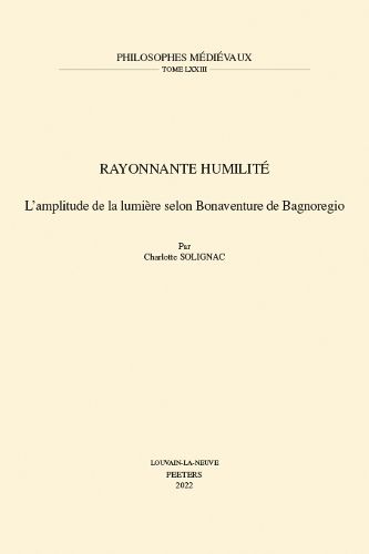 Cover image for Rayonnante humilite: L'amplitude de la lumiere selon Bonaventure de Bagnoregio
