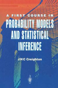 Cover image for A First Course in Probability Models and Statistical Inference