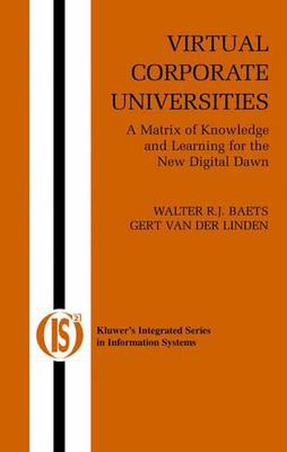 Cover image for Virtual Corporate Universities: A Matrix of Knowledge and Learning for the New Digital Dawn