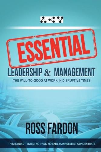 Cover image for Essential: Leadership and Management, The Will-to-good at Work in Disruptive Times