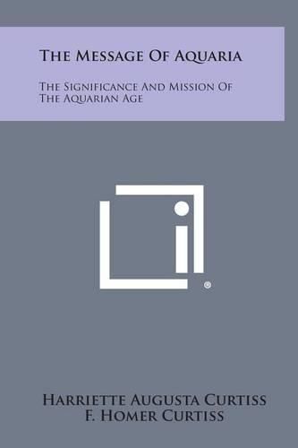 The Message of Aquaria: The Significance and Mission of the Aquarian Age