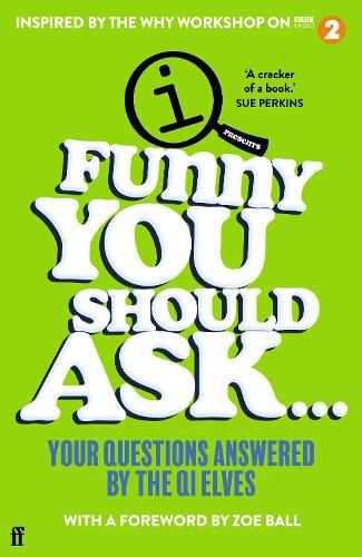 Cover image for Funny You Should Ask . . .: Your Questions Answered by the QI Elves