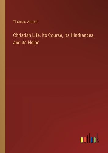 Cover image for Christian Life, its Course, its Hindrances, and its Helps