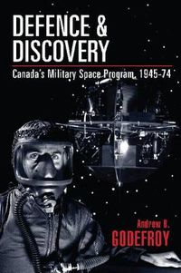 Cover image for Defence and Discovery: Canada's Military Space Program, 1945-74