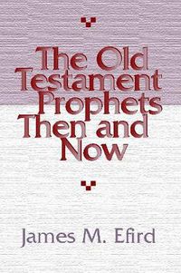 Cover image for The Old Testament Prophets Then and Now