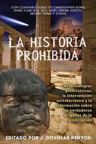 Cover image for La Historia Prohibida: Las Tecnologias Prehistoricas, La Intervencion Extraterrestre Y La Informacion Sobre Los Verdaderos Origenes de la Civilizacion