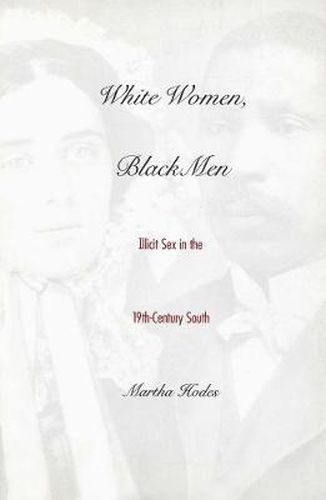 Cover image for White Women, Black Men: Illicit Sex in the Nineteenth-Century South