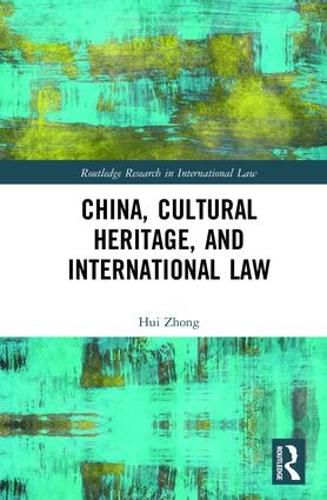 Cover image for China, Cultural Heritage, and International Law
