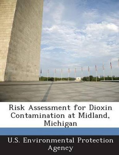 Cover image for Risk Assessment for Dioxin Contamination at Midland, Michigan