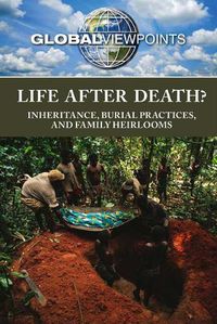 Cover image for Life After Death?: Inheritance, Burial Practices, and Family Heirlooms