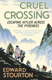 Cover image for Cruel Crossing: Escaping Hitler Across the Pyrenees