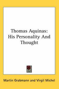 Cover image for Thomas Aquinas: His Personality and Thought