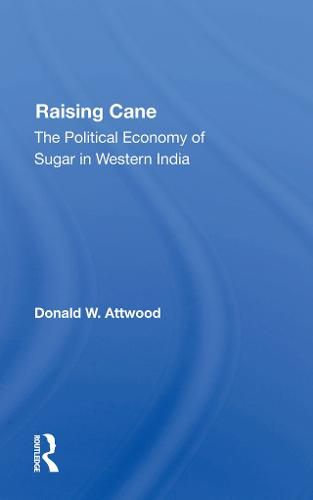 Cover image for Raising Cane: The Political Economy of Sugar in Western India