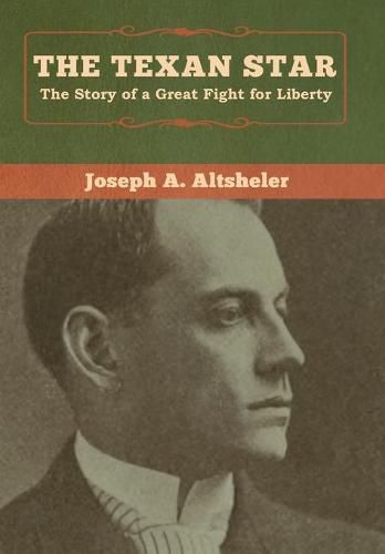 Cover image for The Texan Star: The Story of a Great Fight for Liberty