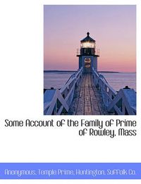 Cover image for Some Account of the Family of Prime of Rowley, Mass