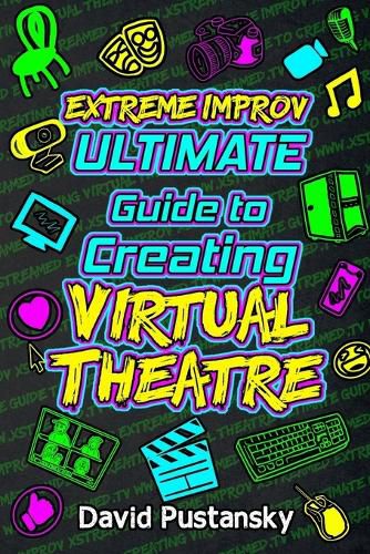 Cover image for Extreme Improv Ultimate Guide to Creating Virtual Theatre