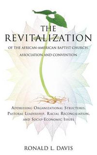 Cover image for The Revitalization of the African-American Baptist Church, Association and Convention