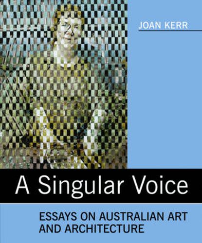 Cover image for A Singular Voice: Essays on Australian Art and Architecture