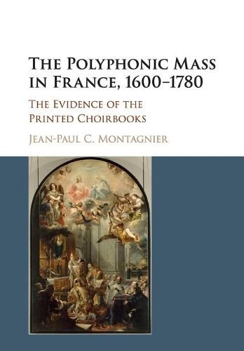 Cover image for The Polyphonic Mass in France, 1600-1780: The Evidence of the Printed Choirbooks