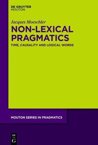 Cover image for Non-Lexical Pragmatics: Time, Causality and Logical Words