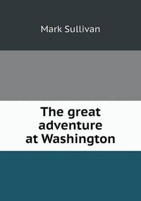 Cover image for The great adventure at Washington