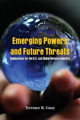 Cover image for Emerging Powers and Future Threats: Implications for the U.S. and Global Defense Industry