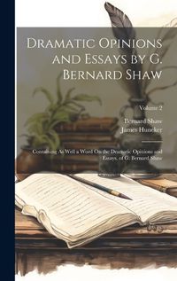 Cover image for Dramatic Opinions and Essays by G. Bernard Shaw