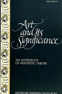 Cover image for Art and Its Significance: An Anthology of Aesthetic Theory, Third Edition